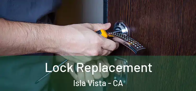 Lock Replacement Isla Vista - CA